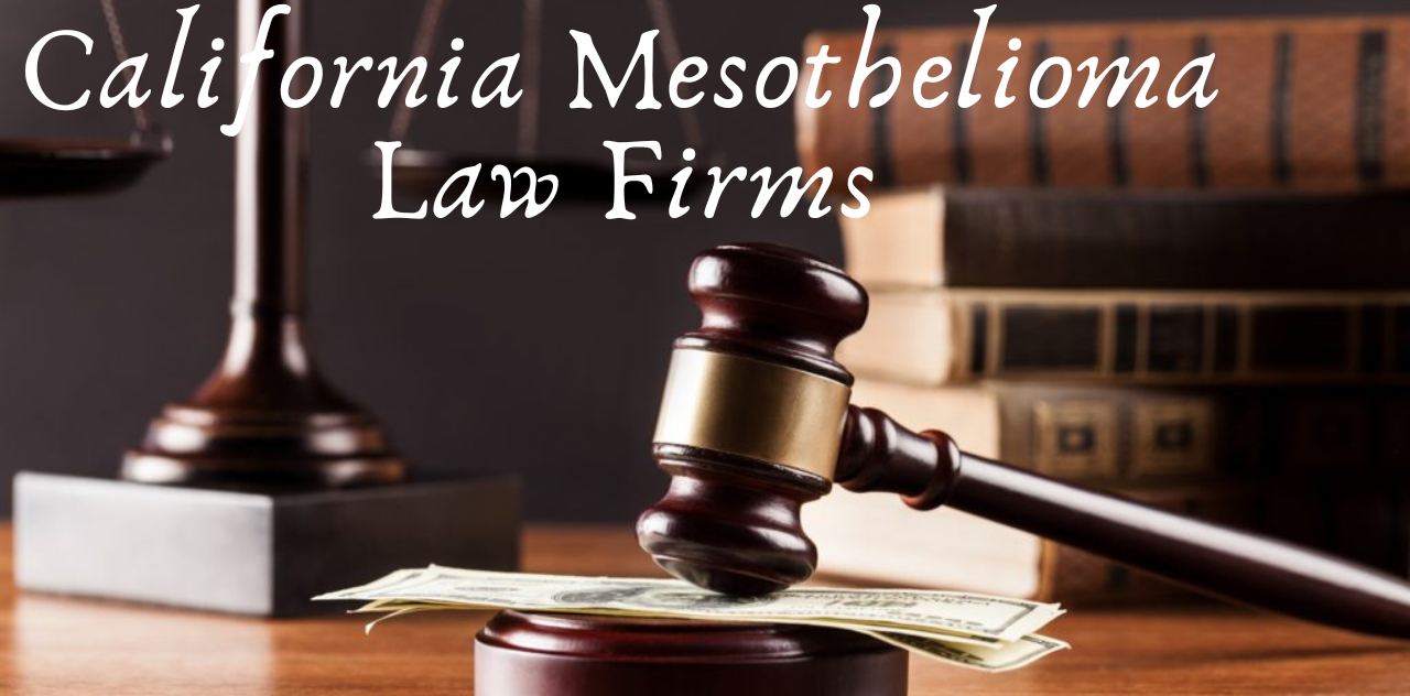 California Mesothelioma Law Firms Protecting Your Rights and Get Help Now