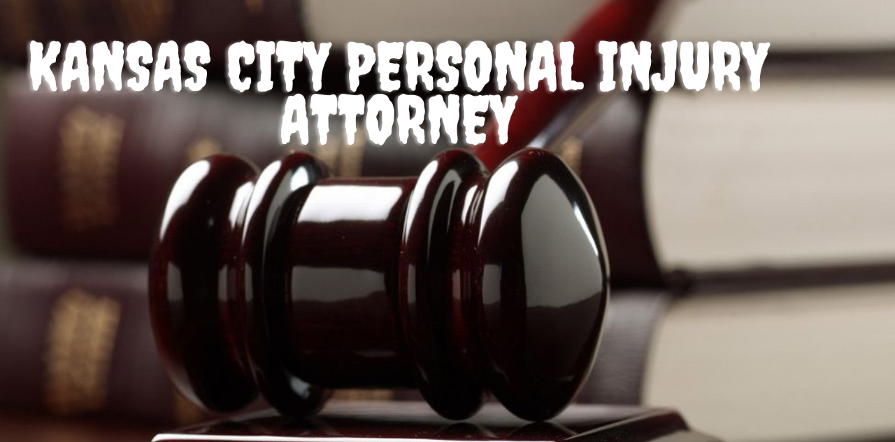 Kansas City Personal Injury Attorney Get Your Compensation Now 2023