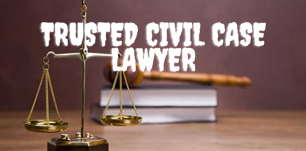 Your Trusted Civil Case Lawyer for Legal Solutions Now 2023