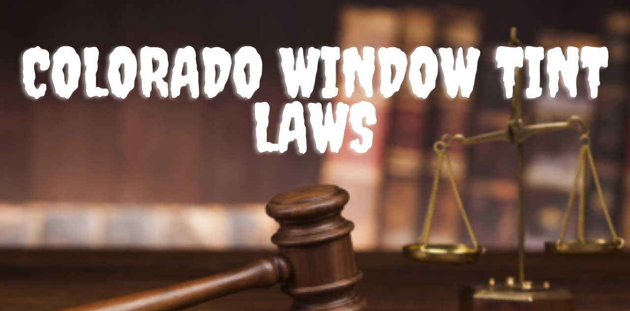 Colorado Window Tint Laws What You Need To Know 2023