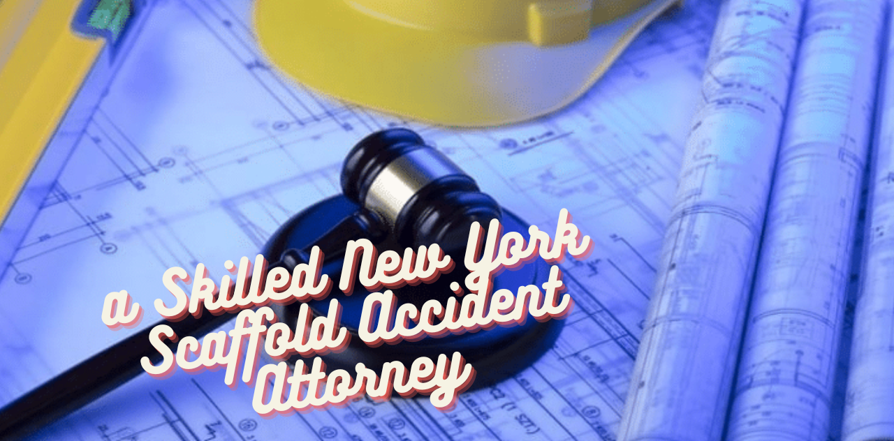 Secure Your Future Hire a Skilled New York Scaffold Accident Attorney Today 2024
