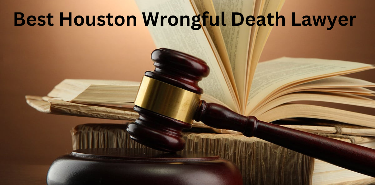 Finding the Best Houston Wrongful Death Lawyer 2024