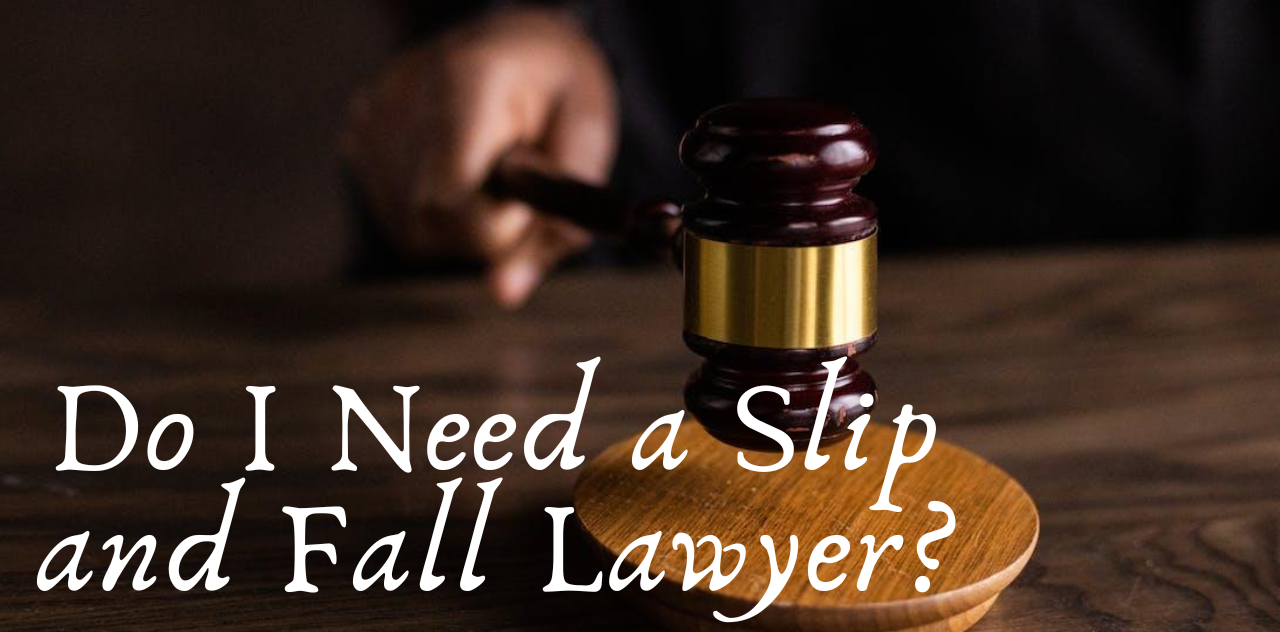 When Do I Need a Slip and Fall Lawyer Get Help Now 2024