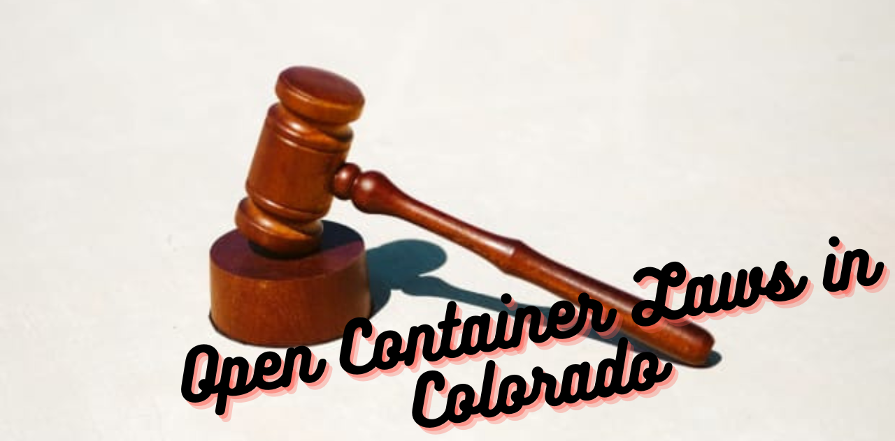 Navigating Open Container Laws in Colorado A Comprehensive Guide 2024