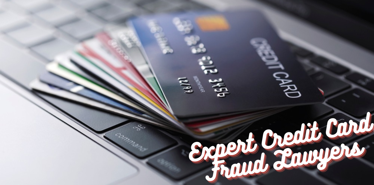 Expert Credit Card Fraud Lawyers in Your Area – Protecting Your Rights 2024